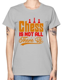 Chess is not all there is 66# - chess -  Missy T-Shirt