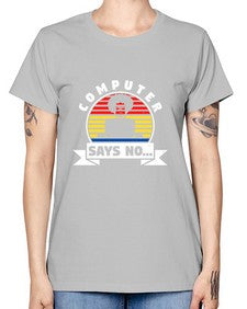 Computer says no 7# - computer -  Missy T-Shirt