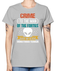 Crime to the man of the forties was an alien 48# - ufo -  Missy T-Shirt