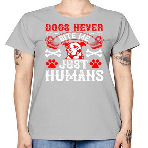Dogs never bite me Just humans Style 209# - dogs -  Missy T-Shirt