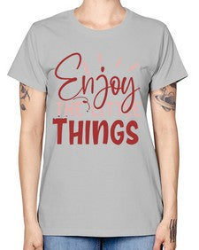 Enjoy The Little Things Style 114# - motivation -  Missy T-Shirt