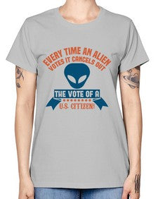Every time an alien votes 53# - ufo -  Missy T-Shirt