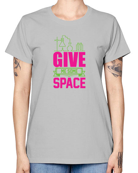 Give Me Some Space 31# - space -  Missy T-Shirt