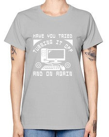 Have you tried turning it off and on again 45# - computer -  Missy T-Shirt