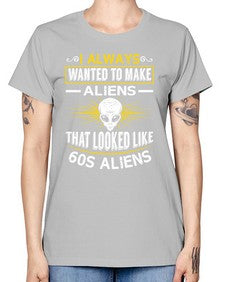 I always want to make aliends that looks like s aliens 6# - ufo -  Missy T-Shirt