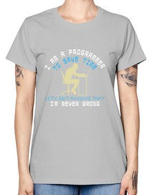 I am a programmer to save time I am never wrong 42# - computer -  Missy T-Shirt