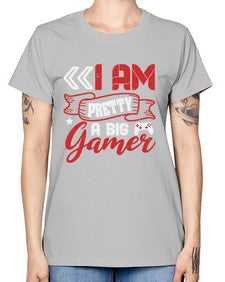I am pretty a big gamer 22# - video games -  Missy T-Shirt