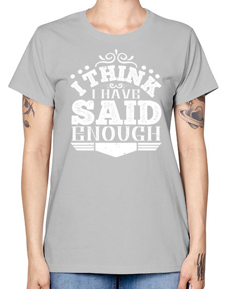 I think I have said enough Style 210# - architect -  Missy T-Shirt