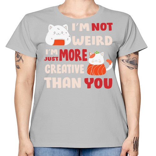 Im Not Weird Im Just More Creative 249# - anime -  Missy T-Shirt