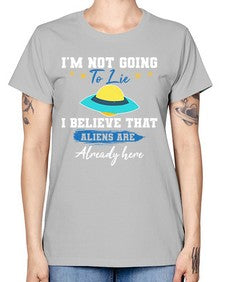 Im not going to lie i believe aliens are here 27# - ufo -  Missy T-Shirt