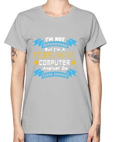 Im not superwoman but Im a foreasik analyst 33# - computer -  Missy T-Shirt