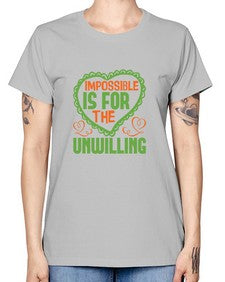 Impossible is for the unwilling Style 242# - cleaner -  Missy T-Shirt