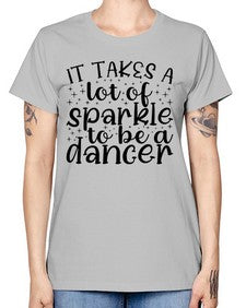 It takes a lof of sparkle to be a dancer 143# - ballet -  Missy T-Shirt