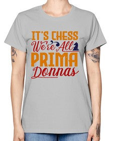 Its chess Were all prima donnas 126# - chess -  Missy T-Shirt