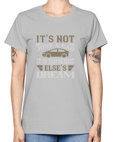 Its not just a car Its someone elses dream 39# - car -  Missy T-Shirt