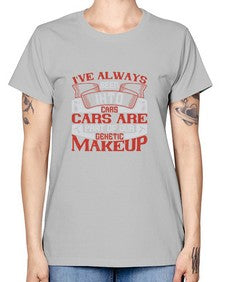Ive always been into cars Cars are part of our genetic makeup 31# - car -  Missy T-Shirt