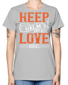 KEEP KALM AND LOVE HORSES Style 30# - horse -  Missy T-Shirt