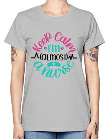 Keep Calm Im Almost Style Style 1027# - nurse -  Missy T-Shirt