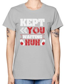 Kept you waiting huh 36# - video games -  Missy T-Shirt