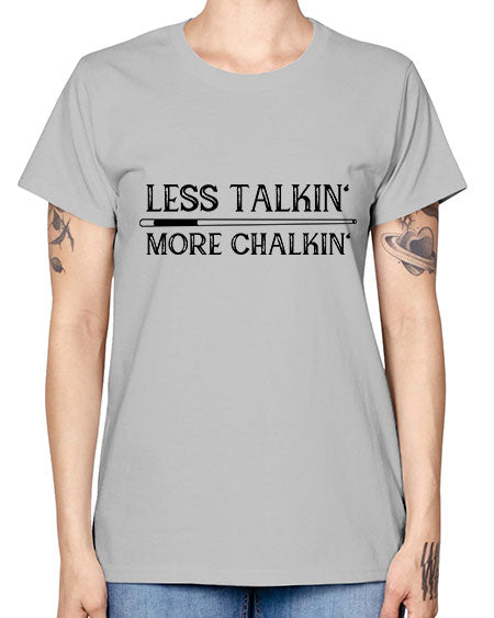 Less talkin More chalkin 950# - billards -  Missy T-Shirt