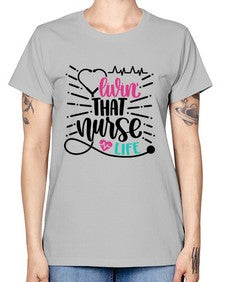 Livin That Nurse Life Style Style 1061# - nurse -  Missy T-Shirt
