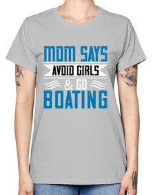 Mom says avoid girls  go Boating 28# - boats -  Missy T-Shirt