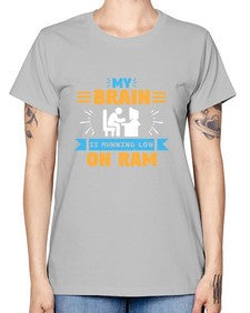 My Brain is running low on ram 24# - computer -  Missy T-Shirt