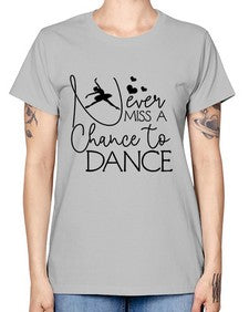 Never miss a chance to dance 167# - ballet -  Missy T-Shirt