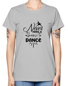 Never miss a chance to dance 169# - ballet -  Missy T-Shirt