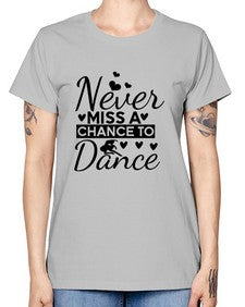 Never miss a chance to dance 170# - ballet -  Missy T-Shirt