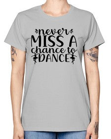 Never miss a chance to dance 171# - ballet -  Missy T-Shirt