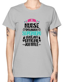 Nurse Because Superhero Style Style 1150# - nurse -  Missy T-Shirt
