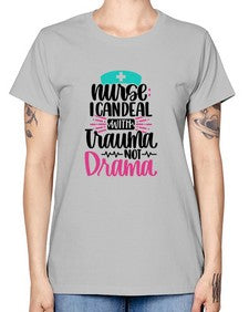 Nurse I Can Deal With Trauma Style Style 1159# - nurse -  Missy T-Shirt