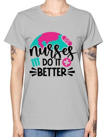 Nurses Do It Better Style Style 1242# - nurse -  Missy T-Shirt