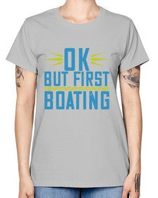 OK but first Boating 32# - boats -  Missy T-Shirt