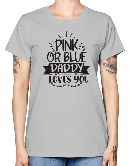 Pink or blue daddy loves you 432# - pregnancy -  Missy T-Shirt