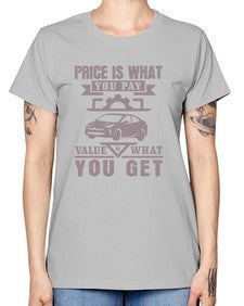 Price is what you pay Value is what you get 60# - car -  Missy T-Shirt