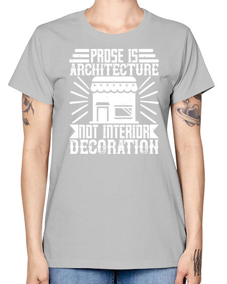 Prose is architecture not interior decoration Style 346# - architect -  Missy T-Shirt