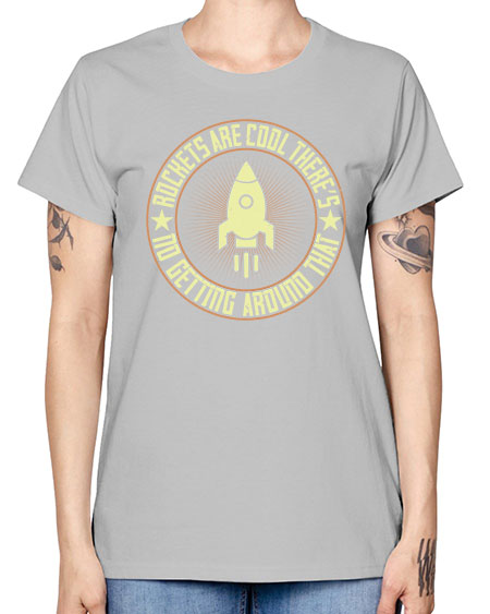 Rockets are cool Theres no getting around that 323# - general science -  Missy T-Shirt