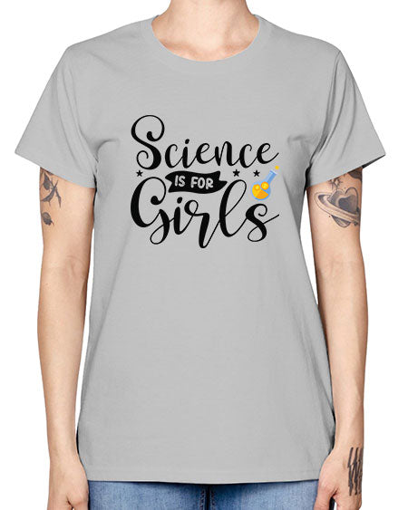 Science Is For Girls 102# - general science -  Missy T-Shirt