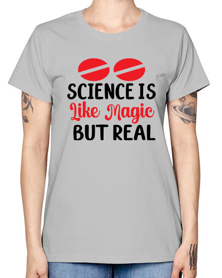 Science is Like Magic but Real 96# - general science -  Missy T-Shirt