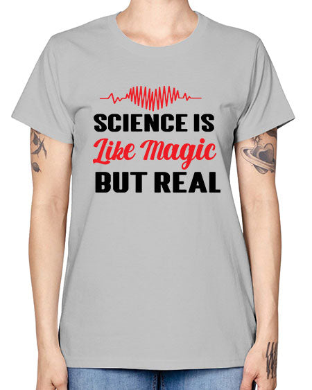 Science is Like Magic but Real 97# - general science -  Missy T-Shirt