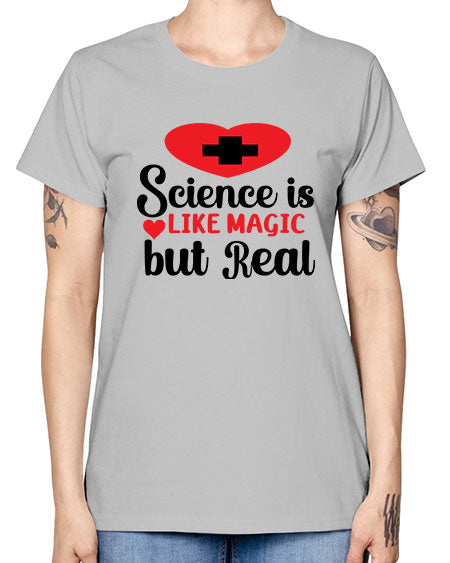 Science is Like Magic but Real 98# - general science -  Missy T-Shirt