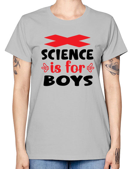Science is for Boys 105# - general science -  Missy T-Shirt