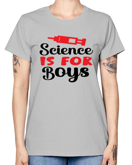 Science is for Boys 109# - general science -  Missy T-Shirt