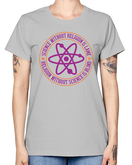 Science without religion is lame religion without science is blind 314# - general science -  Missy T-Shirt