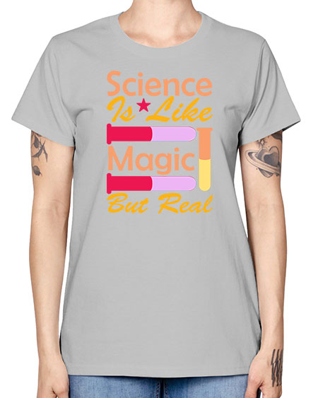 ScienceIsLikeMagicButScience tshirt design Sciencetshirtdesign 50# - general science -  Missy T-Shirt