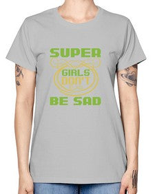 Super girls dont be sadd 245# - cartoon super hero -  Missy T-Shirt