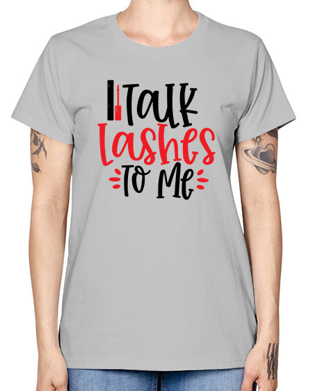 Talk Lashes To Me Style 219# - beauty - fashion -  Missy T-Shirt