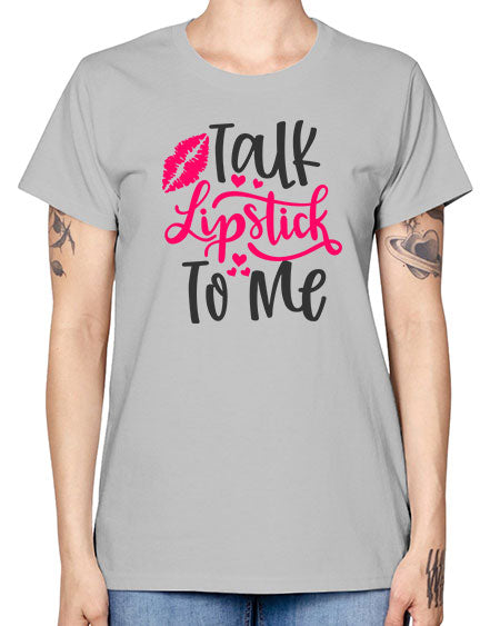 Talk Lipstick To Me Style 217# - beauty - fashion -  Missy T-Shirt